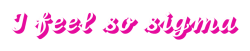 Ifeelsosigma Emoji
