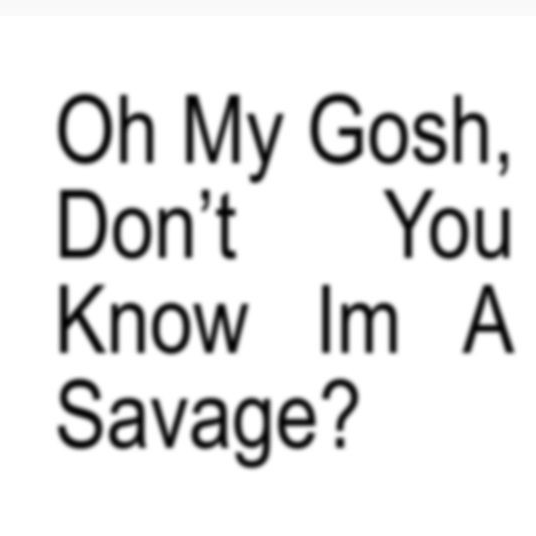 Dontyouknowimasavage Sticker