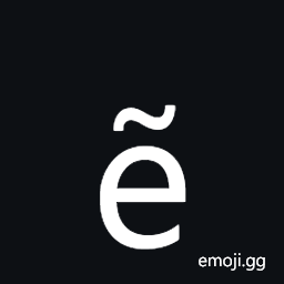 Latin Small Letter E with Tilde Symbol